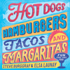 Hotdogs, Hamburgers, Tacos & Margaritas 130 fun recipes