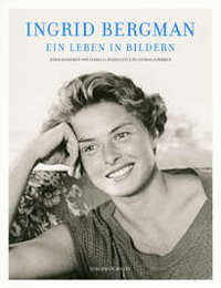 Ingrid Bergman – Ein Leben in Bildern