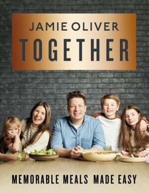 Jamie Oliver Together - Memorable Meals Made Easy [American Measurements]