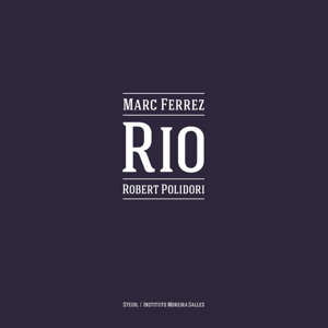 Marc Ferrez & Robert Polidori – Rio