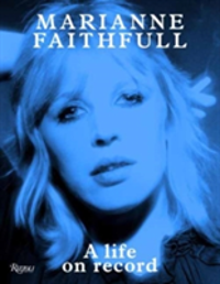 Marianne Faithfull A Life on Record