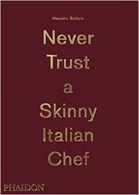 Massimo Bottura: Never Trust A Skinny Italian Chef