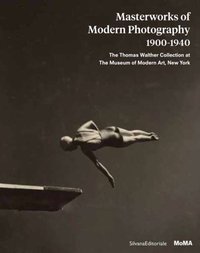 Masterworks of Modern Photography 1900-1940 : The Thomas Walther Collection at The Museum of Modern Art, New York