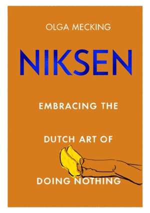 Niksen: Embracing the Dutch Art of Doing Nothing