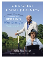 Our Great Canal Journeys: A Lifetime of Memories on Britain's Most Beautiful Waterways A Lifetime of Memories on Britain's Most Beautiful Waterways