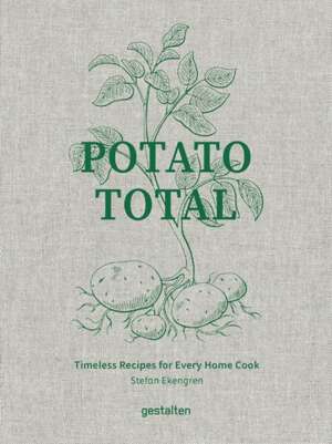 Potato Total : Timeless Recipes for Every Home Cook