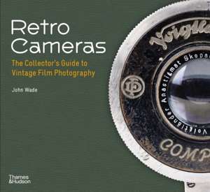 Retro Cameras : The Collector's Guide to Vintage Film Photography