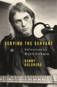 Serving the Servant: Reflections on Kurt Cobain