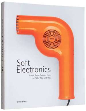 Soft Electronics : Iconic Retro Design for Household Products in the 60s, 70s, and 80s