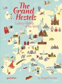 The Grand Hostels: Luxury Hostels of the World by Budgettraveller