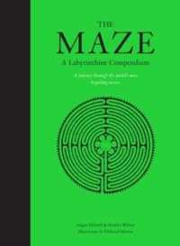 The Maze : A Labyrinthine Compendium
