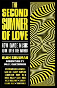 The Second Summer of Love : How Dance Music Took Over the World