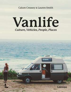 Van Life : Culture, Vehicles, People, Places