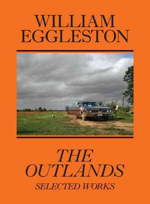 William Eggleston: The Outlands, Selected Works