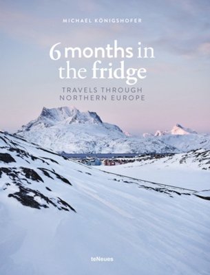 6 Months in the Fridge : Travels Through Northern Europe