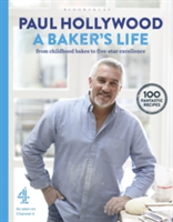 A Baker's Life 100 fantastic recipes, from childhood bakes to five-star excellence