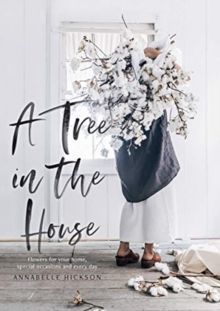 A Tree in the House : Flowers for your home, special occasions and every day