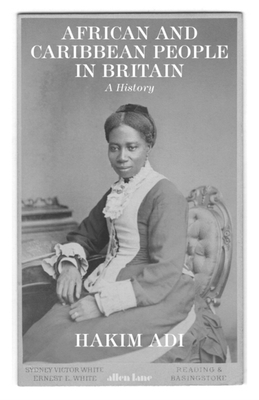 African and Caribbean People in Britain : A History