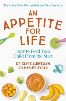An Appetite for Life : How to Feed Your Child From the Start