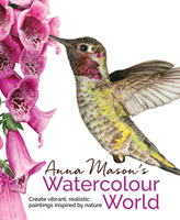 Anna Mason's Watercolour World Create Vibrant, Realistic Paintings Inspired by Nature