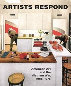 Artists Respond : American Art and the Vietnam War, 1965-1975