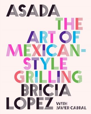 Asada : The Art of Mexican-Style Grilling