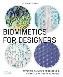 Biomimetics for Designers : Applying Nature's Processes & Materials in the Real World