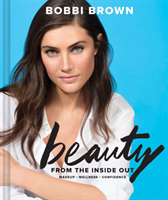 Bobbi Brown's Beauty from the Inside Out Makeup * Wellness * Confidence