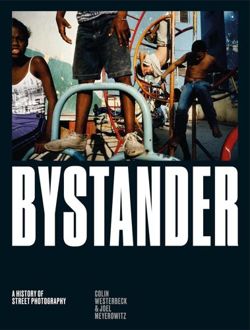 Bystander : A History of Street Photography