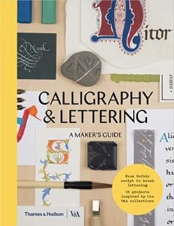 Calligraphy & Lettering : A Maker's Guide