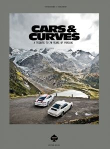 Cars & Curves A Tribute to 70 Years of Porsche