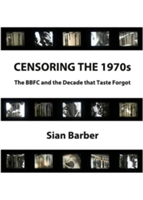 Censoring the 1970s: The BBFC and the Decade That Taste Forgot