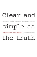 Clear and Simple as the Truth Writing Classic Prose, Second Edition