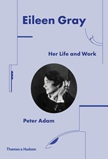 Eileen Gray Her Life and Work