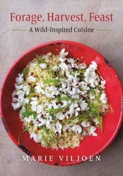 Forage, Harvest, Feast A Wild-Inspired Cuisine