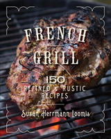 French Grill - 125 Refined & Rustic Recipes