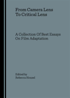 From Camera Lens To Critical Lens A Collection Of Best Essays On Film Adaptation