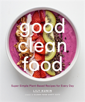 Good Clean Food Plant-based Recipes that Will Help You Look and Feel Your Best