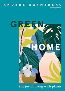 Green Home : The Joy of Living with Plants