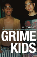 Grime Kids The Inside Story of the Global Grime Takeover