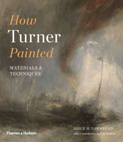 How Turner Painted Materials & Techniques