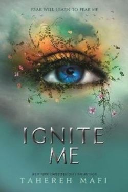 Ignite Me by Tahereh Mafi