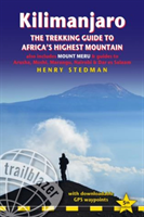 Kilimanjaro The Trekking Guide to Africa's Highest Mountain, also includes Mount Meru & guides to Arusha, Moshi, Marangu, Nairobi & Dar es Salaam