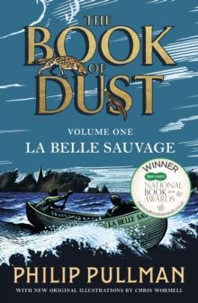 La Belle Sauvage: The Book of Dust Volume One by Philip Pullman