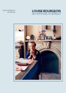 Louise Bourgeois:An Intimate Portrait An Intimate Portrait