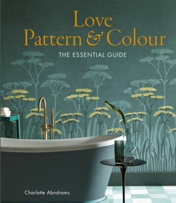 Love Pattern and Colour : The essential guide