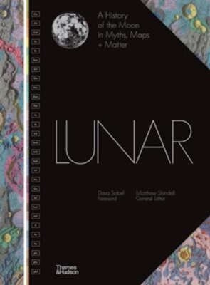 Lunar : A History of the Moon in Myths, Maps + Matter