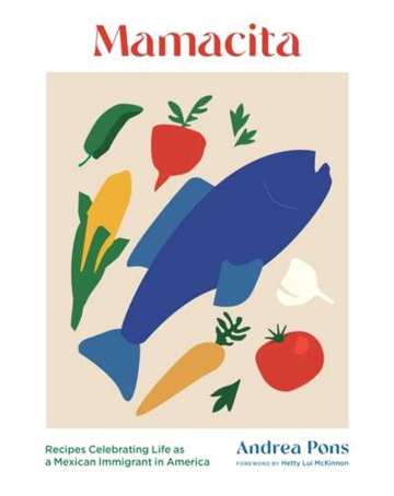 Mamacita : Recipes Celebrating Life as a Mexican Immigrant in America