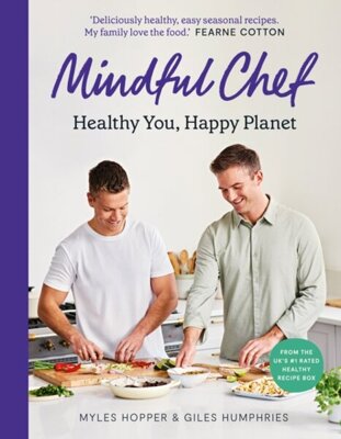 Mindful Chef : Healthy You, Happy Planet