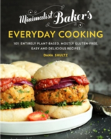 Minimalist Baker's Everyday Cooking 101 Entirely Plant-Based, Mostly Gluten-Free, Easy and Delicious Recipes